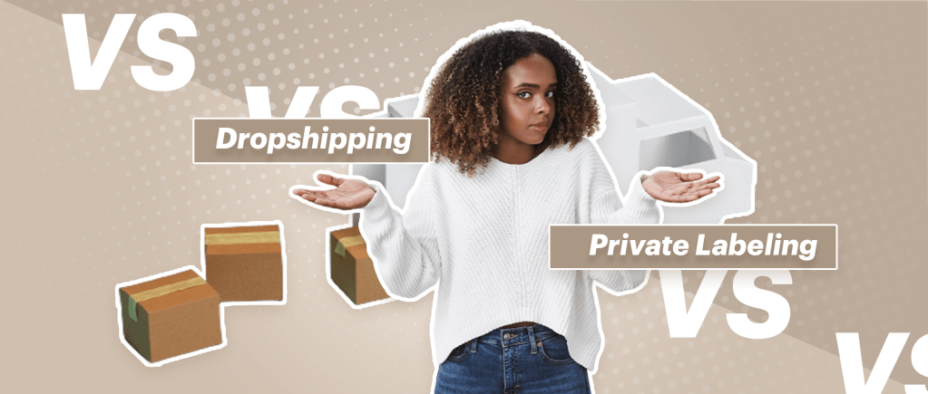 Differences Between Dropshipping and Private Labeling